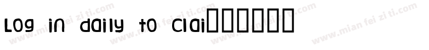 Log in daily to clai字体转换